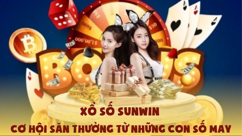 Xổ Số Sunwin - Cơ Hội Săn Thưởng Từ Những Con Số May