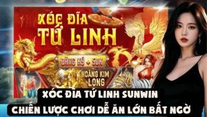 Xóc Đĩa Tứ Linh Sunwin - Chiến Lược Chơi Dễ Ăn Lớn Bất Ngờ